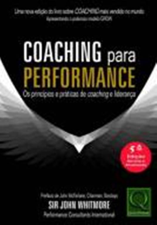 COACHING PARA PERFORMANCE Os Princ�pios e Pr�ticas de Coaching e Lideran�a 5� Edi��o
