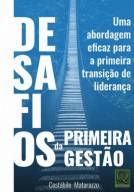 DESAFIOS DA PRIMEIRA GEST�O- Uma Abordagem Eficaz para a Primeira Transi��o de Lideran�a