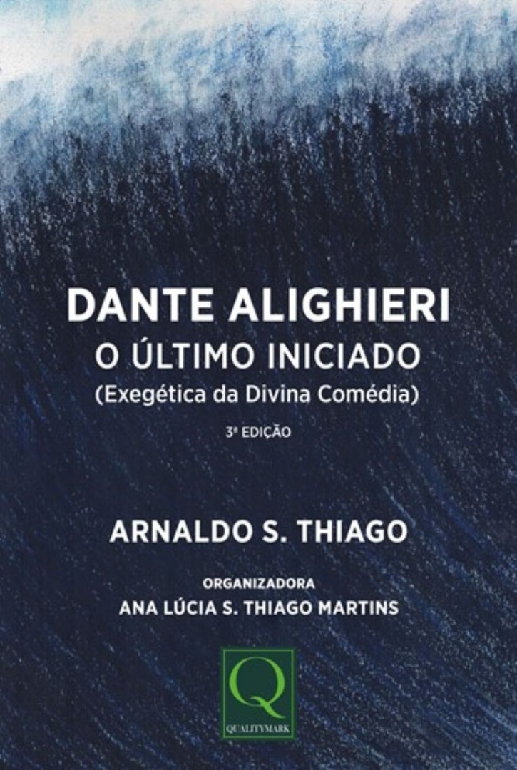 DANTE ALIGHIEIRI O �LTIMO INICIADO (Exeg�tica da Divina Com�dia) - 3� Edi��o