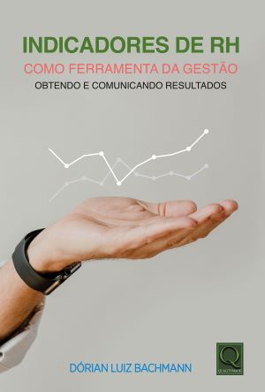INDICADORES DE RH COMO FERRAMENTA DA GEST�O - OBTENDO E COMUNICANDO RESULTADOS