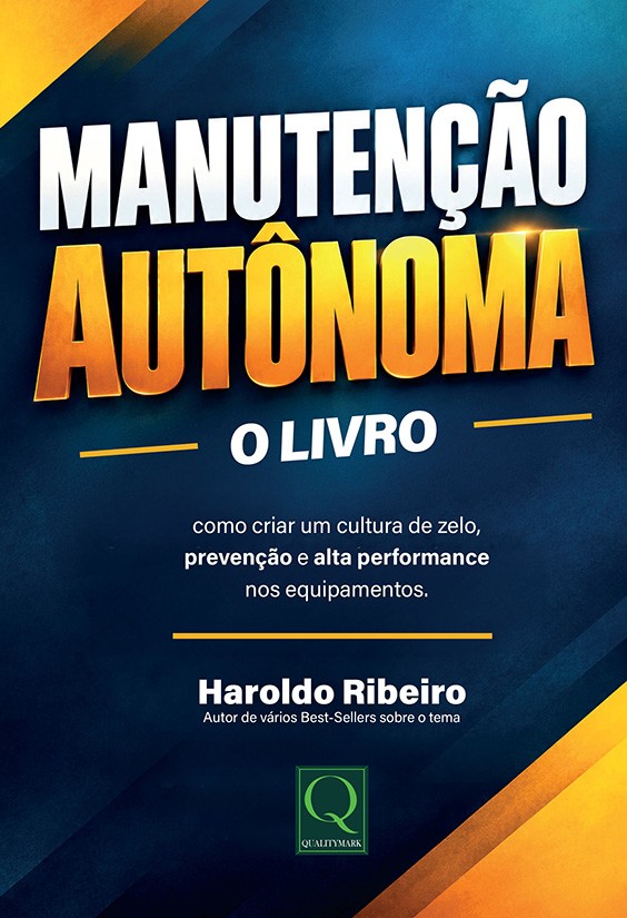 Manuten��o Aut�noma como criar uma cultura de zelo, preven��o e alta performance nos equipamentos